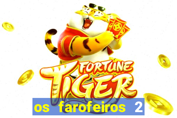 os farofeiros 2 rede canais